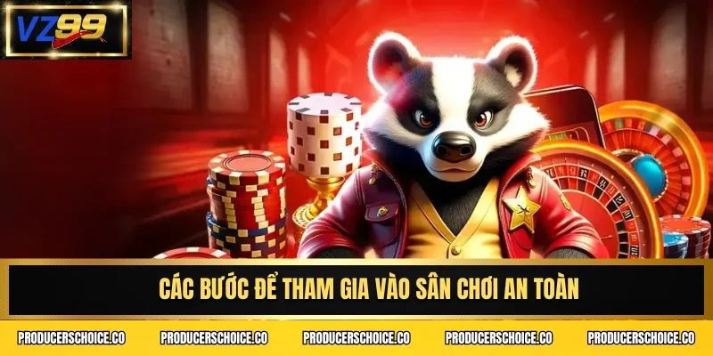 Các bước để tham gia vào sân chơi an toàn