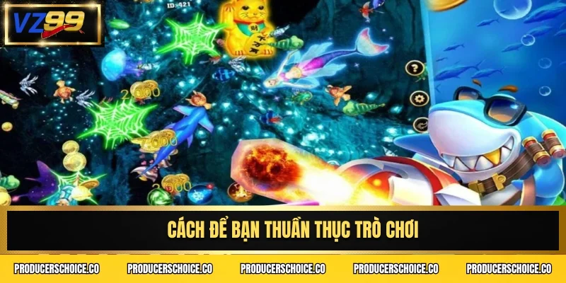 Cách để bạn thuần thục trò chơi