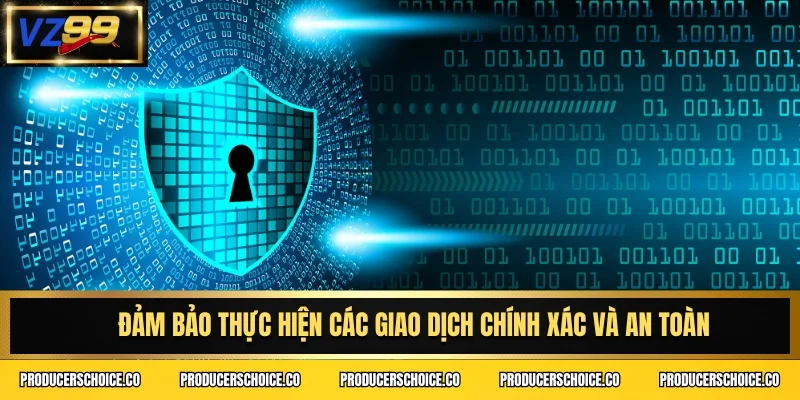 Đảm bảo thực hiện các giao dịch chính xác và an toàn