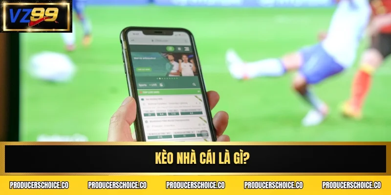 Kèo nhà cái là gì?