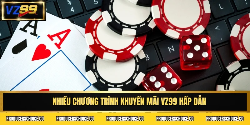 Nhiều chương trình khuyến mãi VZ99 hấp dẫn