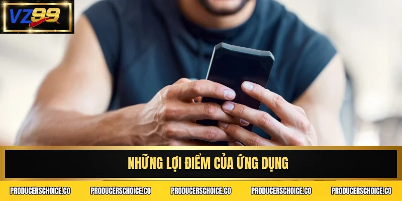 Những lợi điểm của ứng dụng