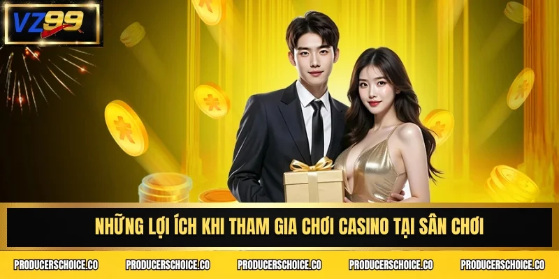 Những lợi ích khi tham gia chơi casino tại sân chơi