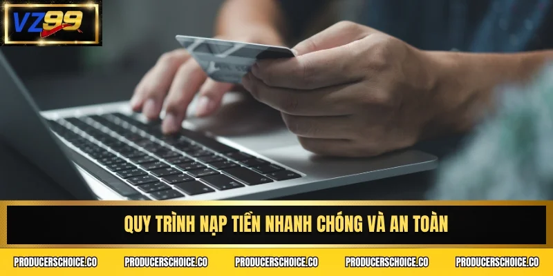 Quy trình nạp tiền nhanh chóng và an toàn