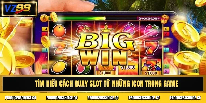 Tìm hiểu cách quay slot từ những icon trong game