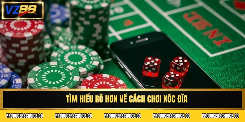 Tìm hiểu rõ hơn về cách chơi xóc đĩa